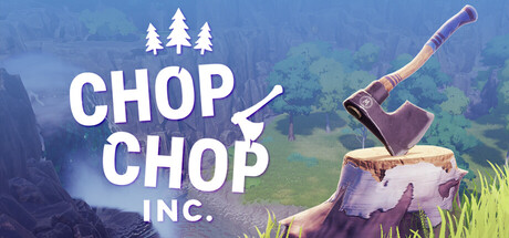 咔嚓伐木公司 Chop Chop Inc 免费下载:从一把斧头到自动化家具厂-宝藏秀
