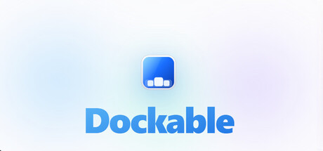Dockable免费下载：给Windows 11装一条macOS风格的液态玻璃程序坞-宝藏秀
