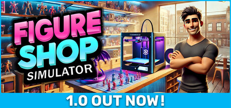 手办商店模拟器(Figure Shop Simulator)免费下载:自己打印手办的单人开店模拟-宝藏秀